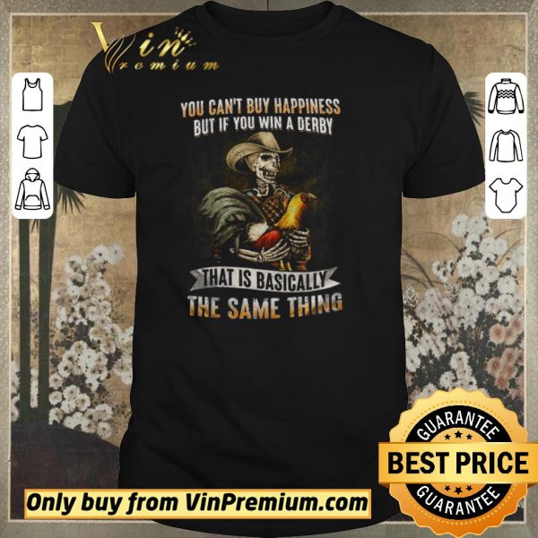 Funny Skeleton Checken You Can't Buy Happiness But If You Win A Derby shirt sweater