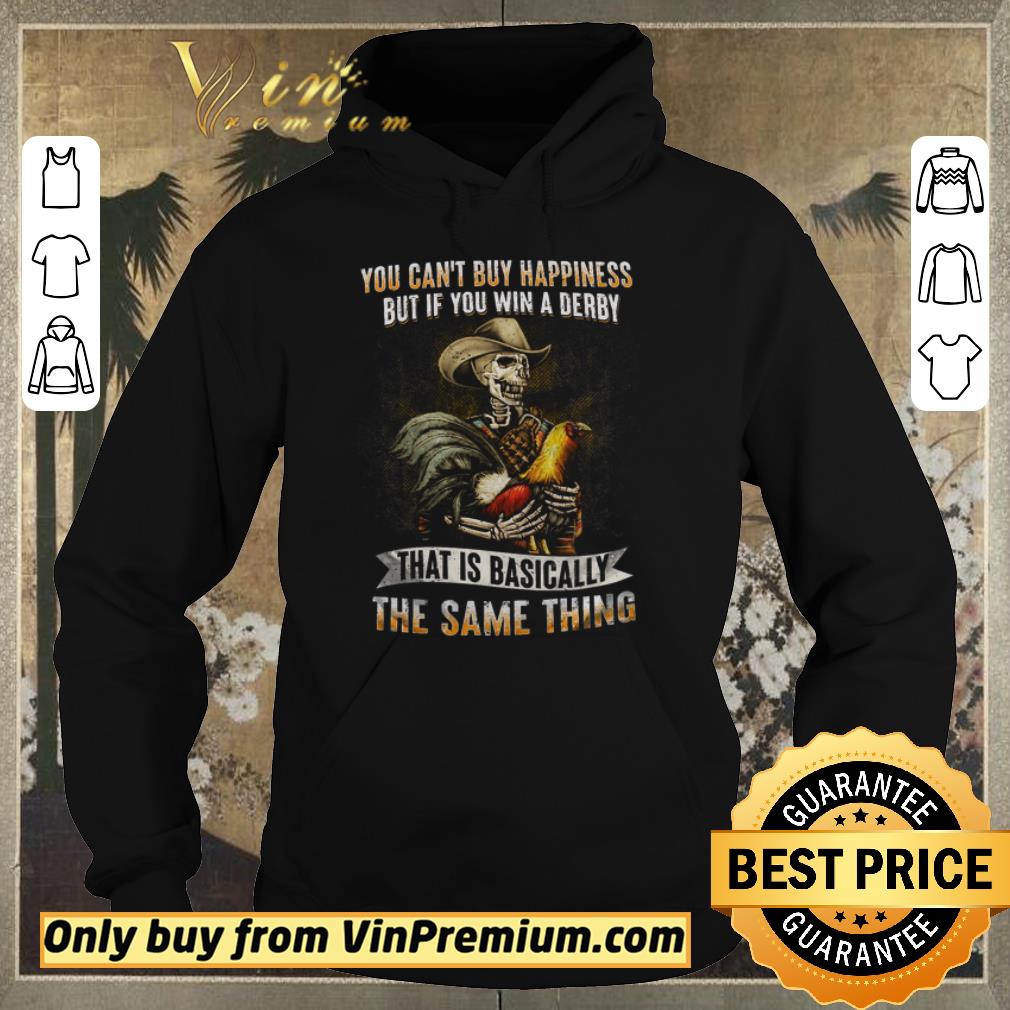 Funny Skeleton Checken You Can t Buy Happiness But If You Win A Derby shirt sweater 4 - Funny Skeleton Checken You Can't Buy Happiness But If You Win A Derby shirt sweater