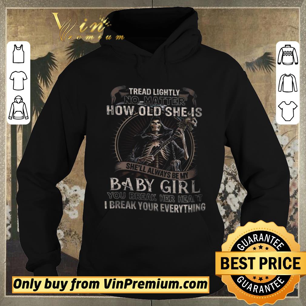Funny Skeleton Tread Lightly No Matter How Old She Is She ll Alwways Be My Baby Girl shirt sweater 4 - Funny Skeleton Tread Lightly No Matter How Old She Is She'll Alwways Be My Baby Girl shirt sweater
