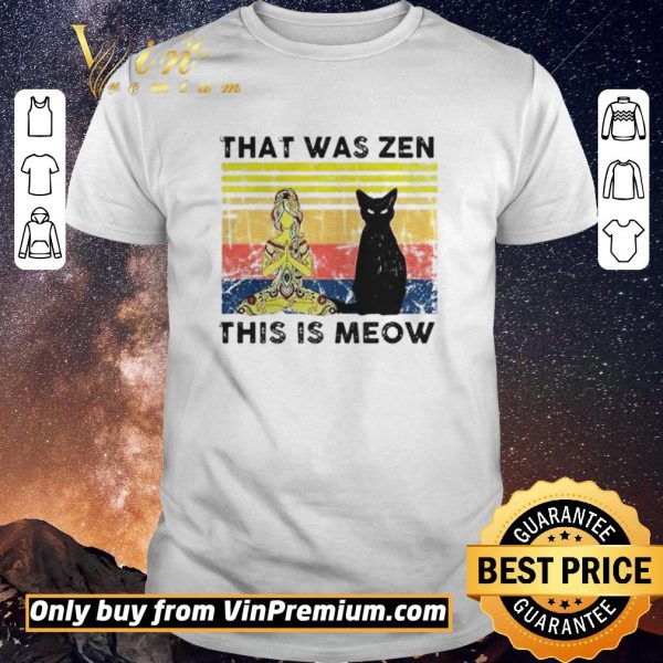 Funny That was zen this is meow vintage shirt sweater