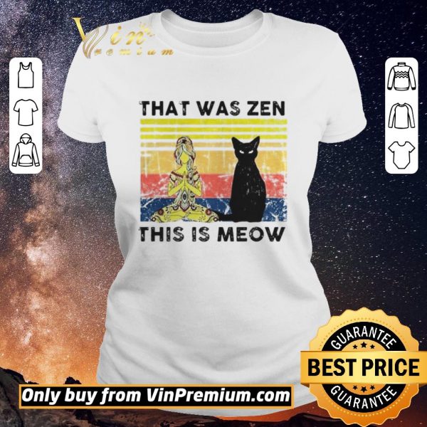 Funny That was zen this is meow vintage shirt sweater