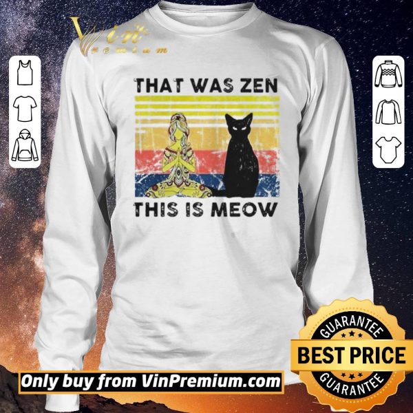 Funny That was zen this is meow vintage shirt sweater