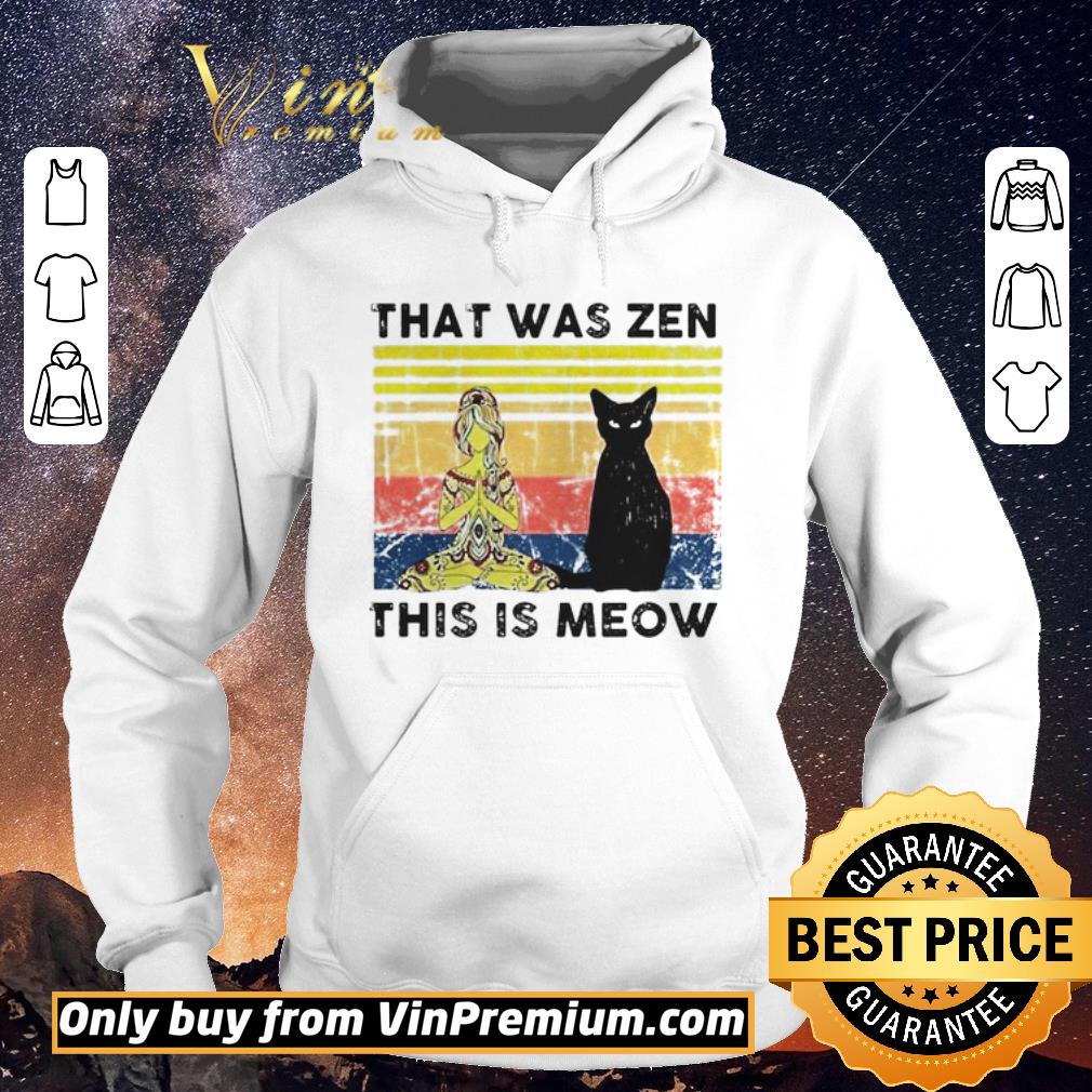 Funny That was zen this is meow vintage shirt sweater 4 - Funny That was zen this is meow vintage shirt sweater
