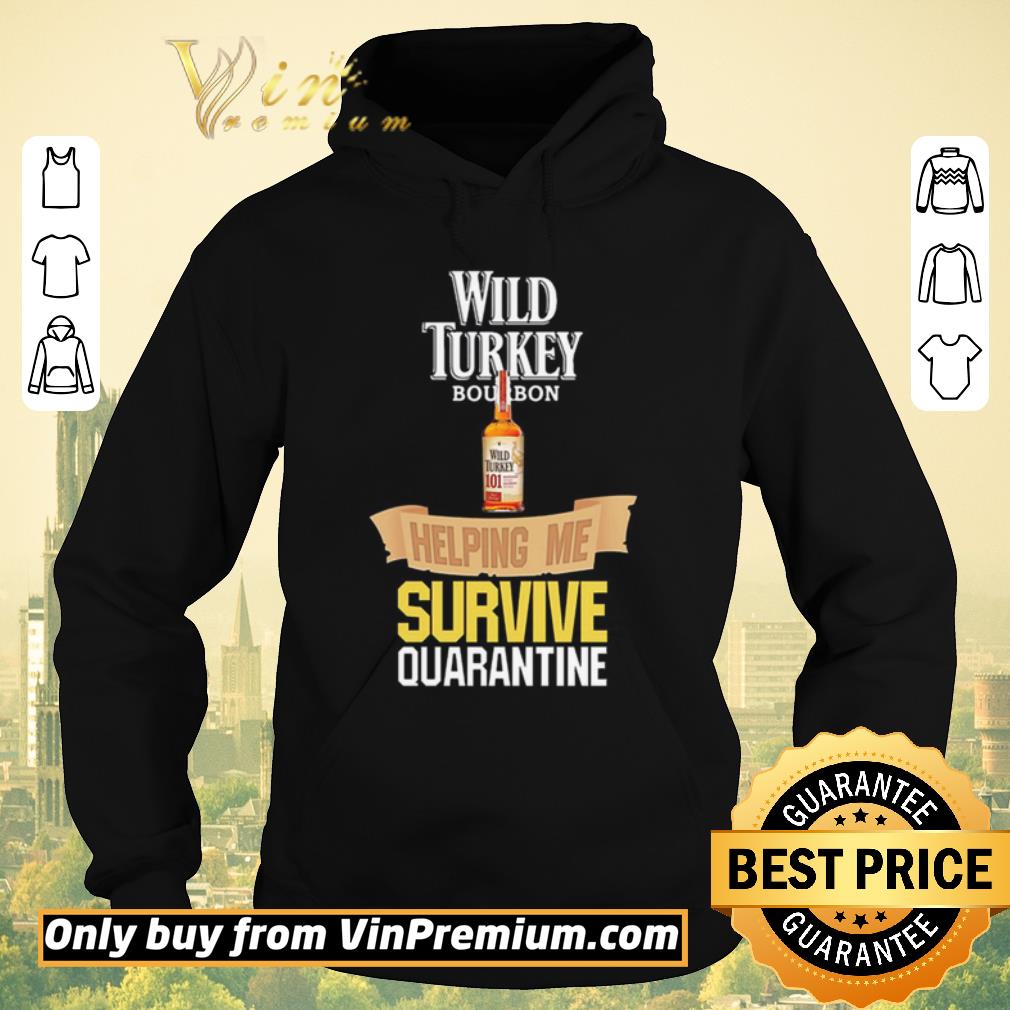 Funny Wild Turkey helping me survive quarantine shirt sweater Funny Wild Turkey helping me survive quarantine shirt sweater 4 - Funny Wild Turkey helping me survive quarantine shirt sweater