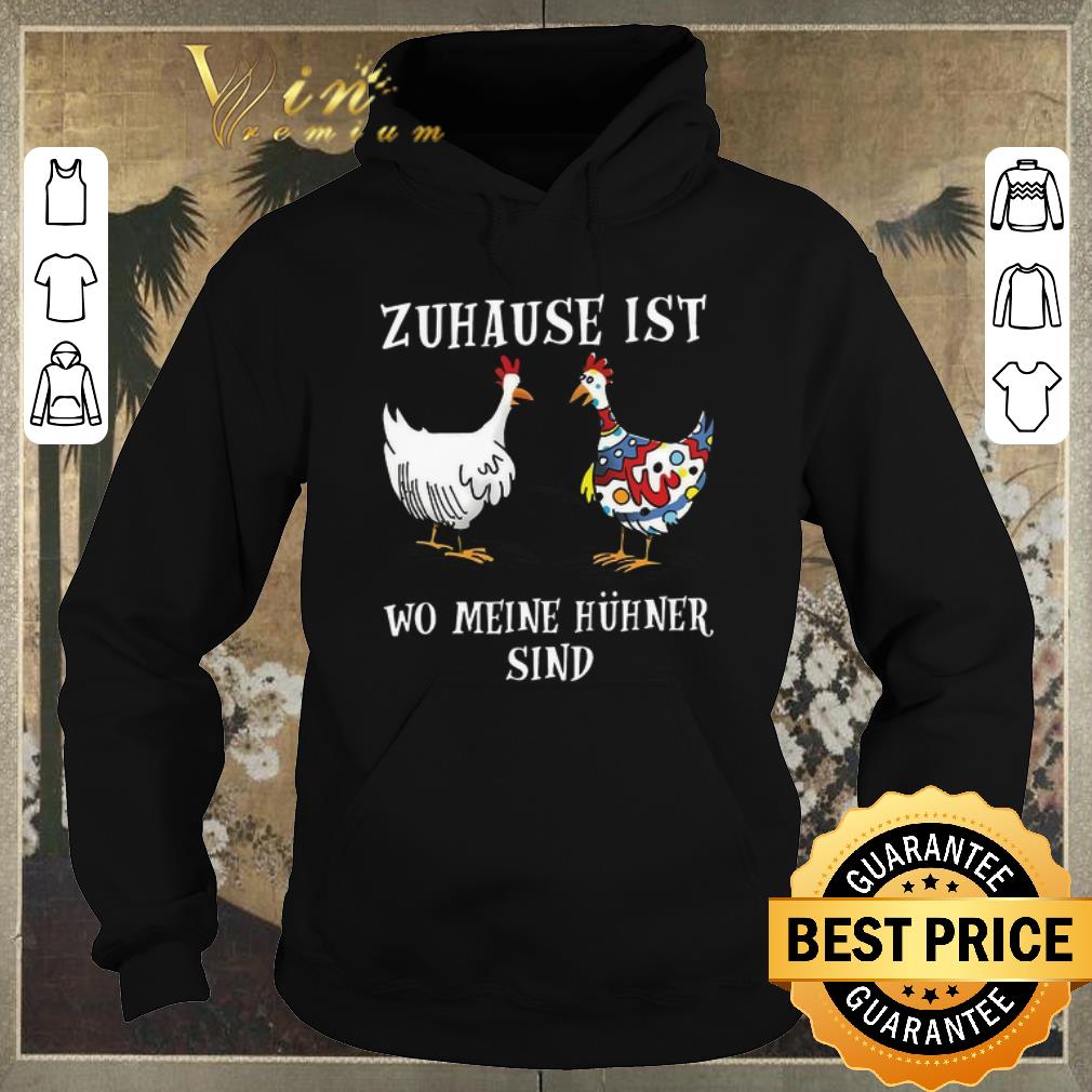 Funny Zuhause Ist Wo Meine Hühner Sind shirt sweater 4 - Funny Zuhause Ist Wo Meine Hühner Sind shirt sweater