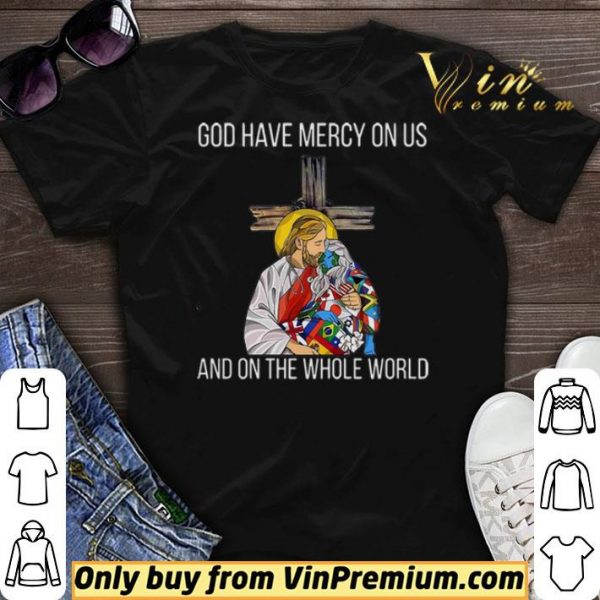 God Have Mercy On Us And On the Whole World shirt sweater