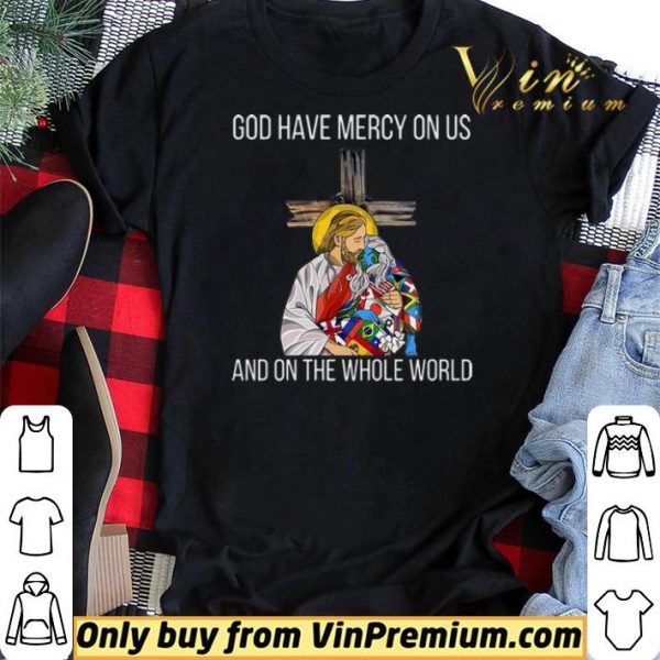 God Have Mercy On Us And On the Whole World shirt sweater