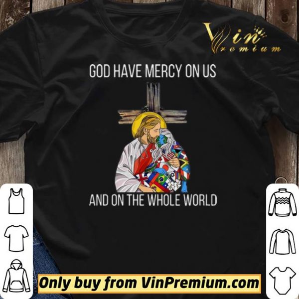 God Have Mercy On Us And On the Whole World shirt sweater