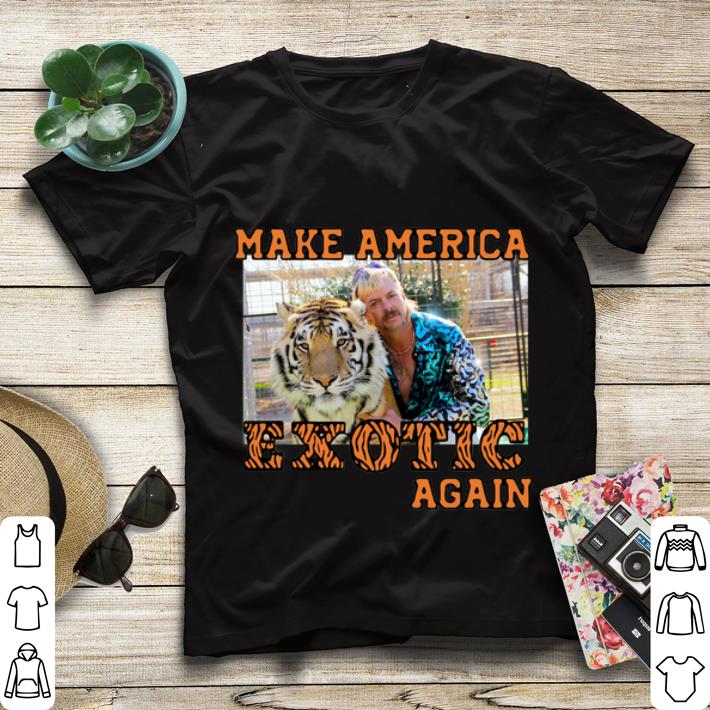Great Tiger King Joe Exotic 2020 Make America Exotic Again shirt 4 - Great Tiger King Joe Exotic 2020 Make America Exotic Again shirt