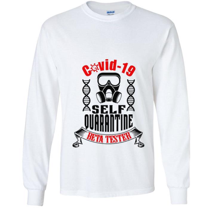 Hot Covid 19 Self Quarantine Beta Tester Coronavirus shirt 4 - Hot Covid-19 Self Quarantine Beta Tester Coronavirus shirt
