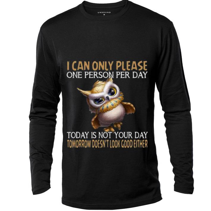 Hot Owl Today Is Not Your Day Tomorrow Doesn t Look Good Either shirt 4 - Hot Owl Today Is Not Your Day Tomorrow Doesn’t Look Good Either shirt