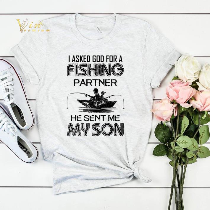 I Asked God For A Fishing Partner He Sent Me My Son shirt sweater 4 - I Asked God For A Fishing Partner He Sent Me My Son shirt sweater