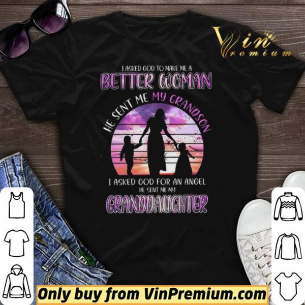 I Asked God To Make Me A Better Woman He Sent Me My Gradson shirt sweater