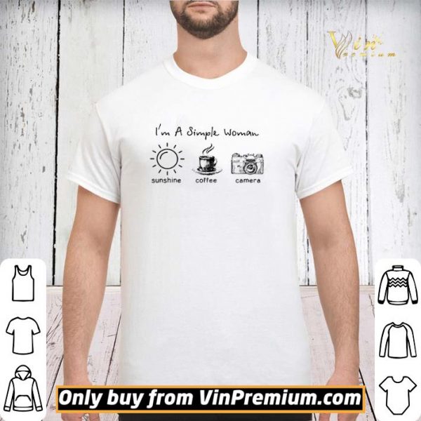 I'm A Simple Woman Sunshine Coffee Camera shirt sweater