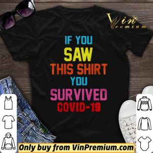 If you saw this you survived covid19 shirt sweater