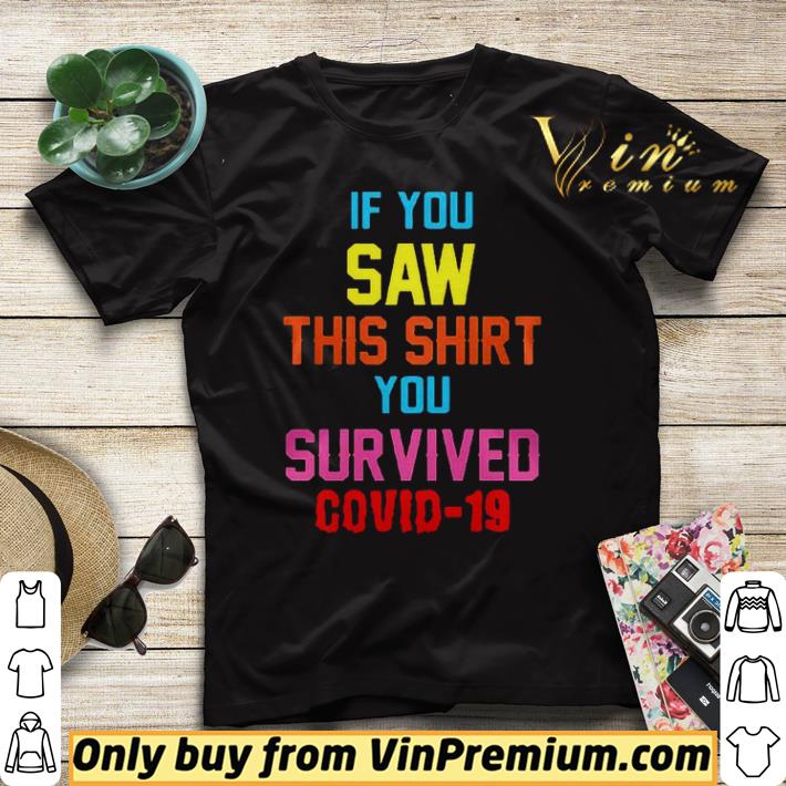 If you saw this you survived covid19 shirt sweater If you saw this you survived covid19 shirt sweater 4 - If you saw this you survived covid19 shirt sweater
