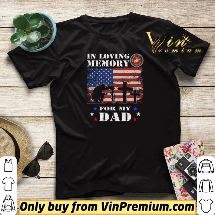 In Loving Memory Us Marine Corps For My Dad American Flag shirt sweater 4 - In Loving Memory Us Marine Corps For My Dad American Flag shirt sweater