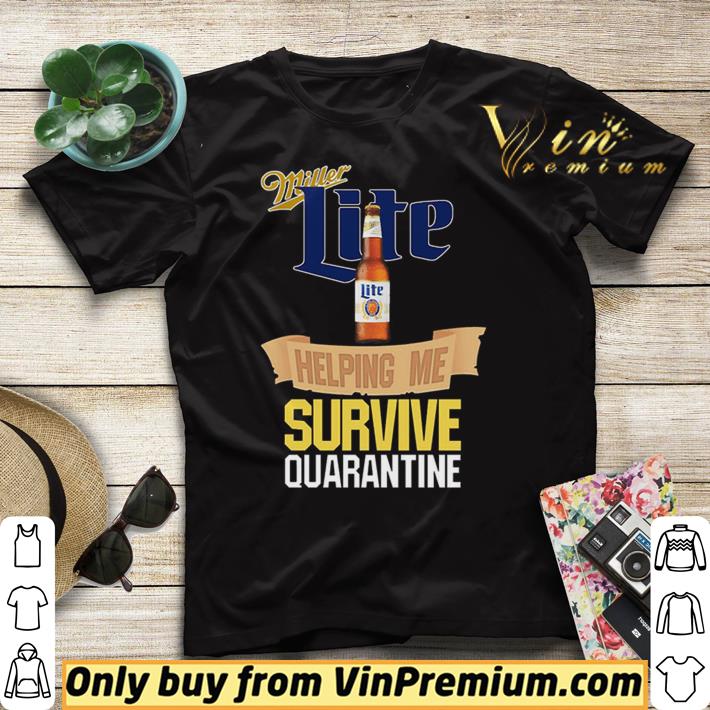 Miller Lite helping me survive quarantine Covid-19 shirt sweater Miller Lite helping me survive quarantine Covid 19 shirt sweater 4 - Miller Lite helping me survive quarantine Covid-19 shirt sweater