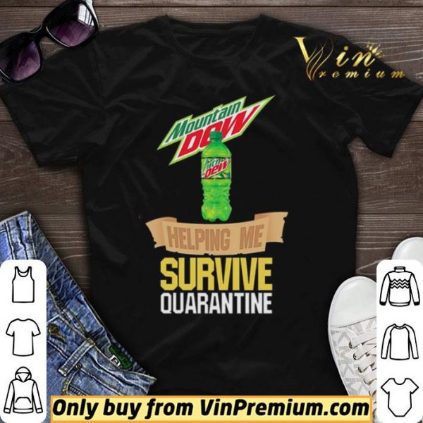 Mountain Dew helping me survive quarantine shirt sweater