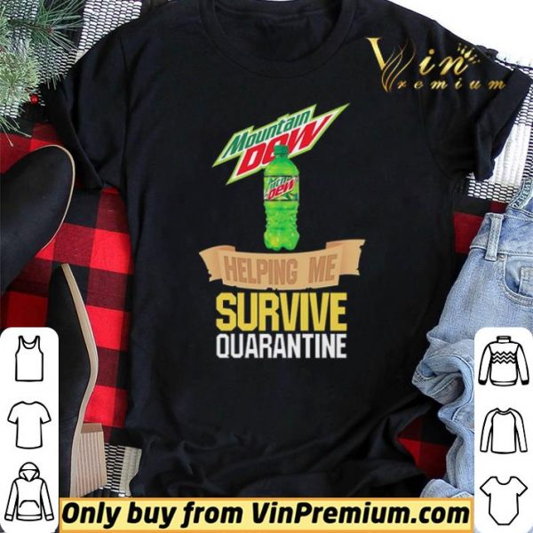 Mountain Dew helping me survive quarantine shirt sweater