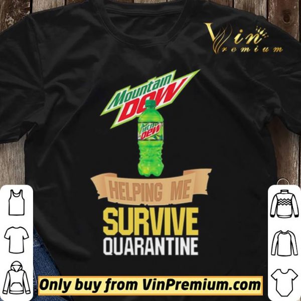 Mountain Dew helping me survive quarantine shirt sweater