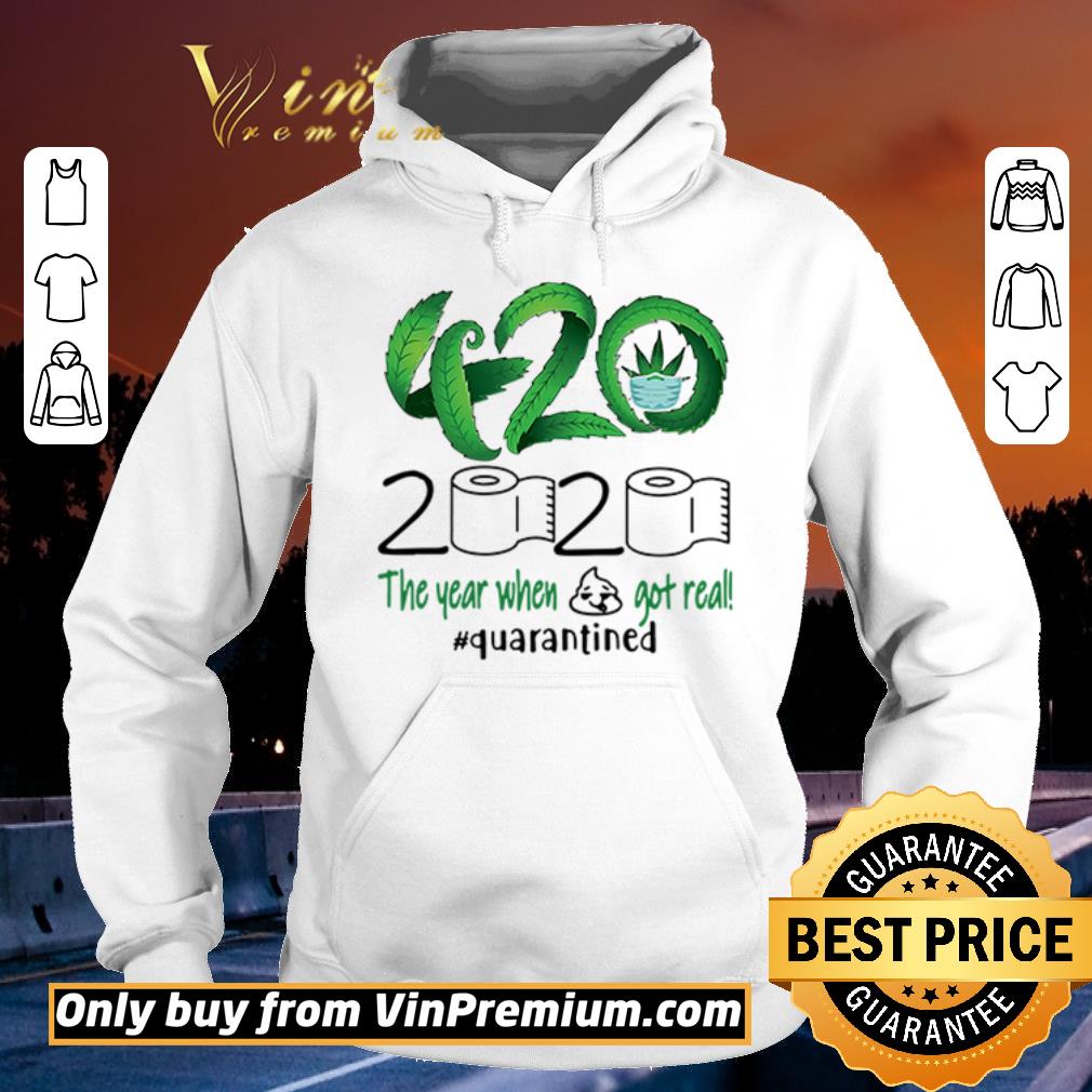Nice 420 Cannabis 2020 The year when got real quarantined shirt sweater 4 - Nice 420 Cannabis 2020 The year when got real #quarantined shirt sweater