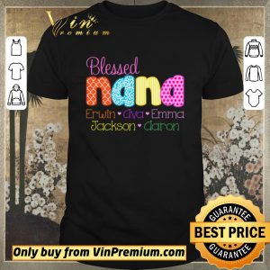 Nice Blessed Nana Erwin Ava Emma Jackson Aaron shirt sweater