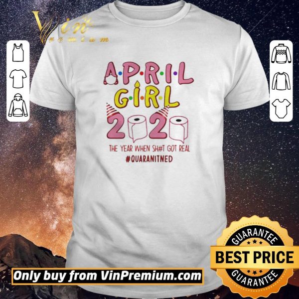Nice Buy Ninomax April Girls Birthday The Year When Shot Got Real Quarantined shirt sweater