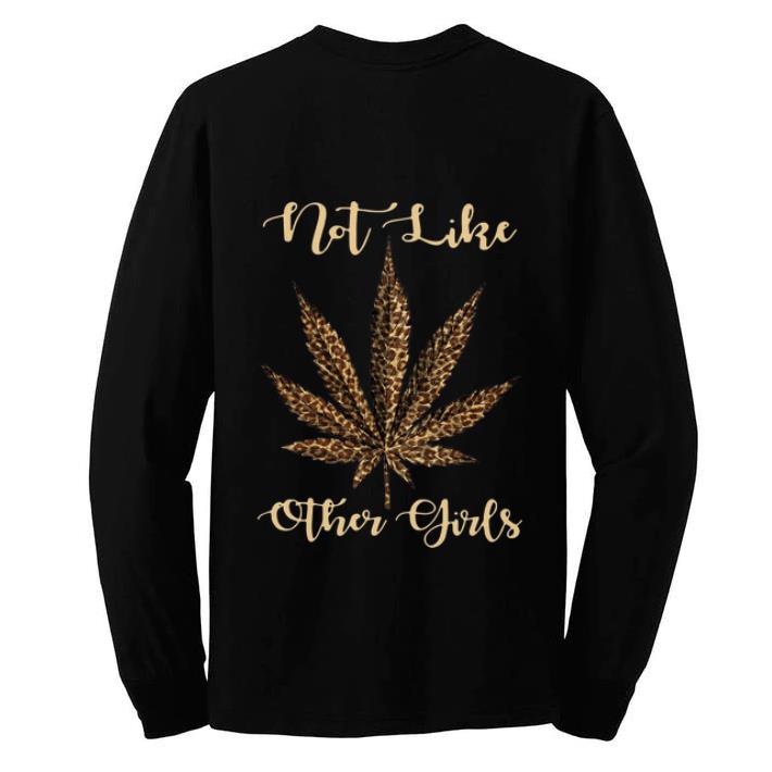Nice Leopard Cannabis Weed Not Like Other Girl shirt 4 - Nice Leopard Cannabis Weed Not Like Other Girl shirt