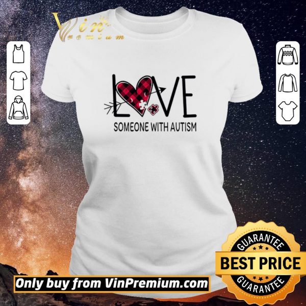 Nice Love Someone With Autism shirt sweater