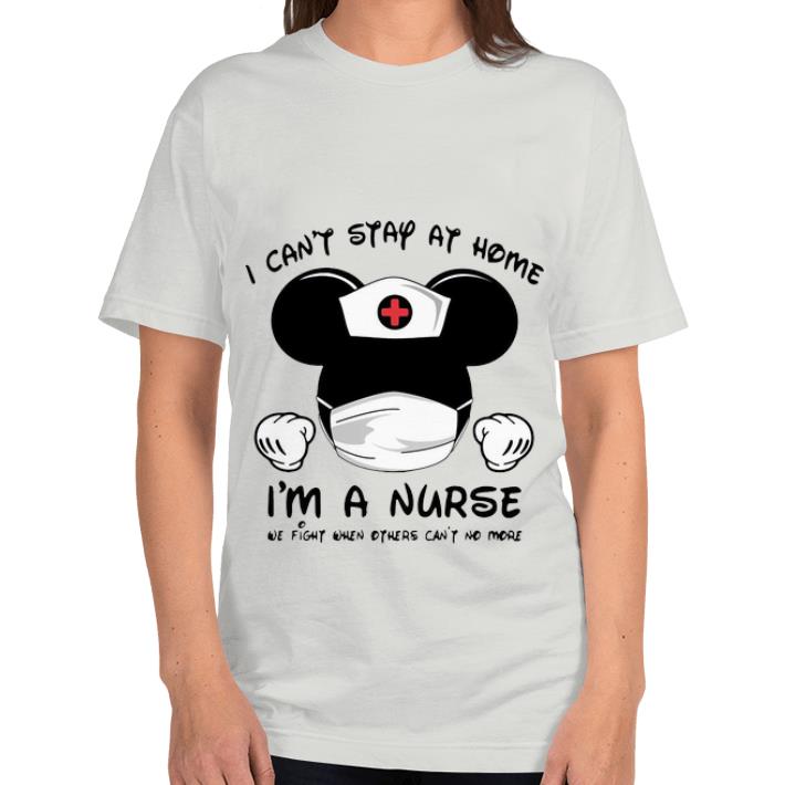 Nice Mickey Mouse Nurse I Can t Stay At Home I m A Nurse shirt 4 - Nice Mickey Mouse Nurse I Can’t Stay At Home I’m A Nurse shirt
