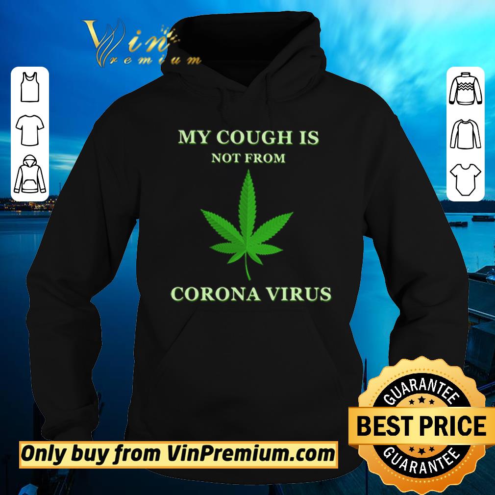 Nice My cough is not from Corona Virus shirt sweater Nice My cough is not from Corona Virus shirt sweater 4 - Nice My cough is not from Corona Virus shirt sweater