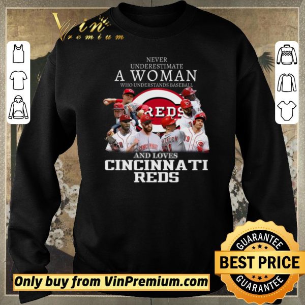 Nice Never Underestimate A Woman Who Understands Baseball And Loves Cincinnati Reds shirt sweater