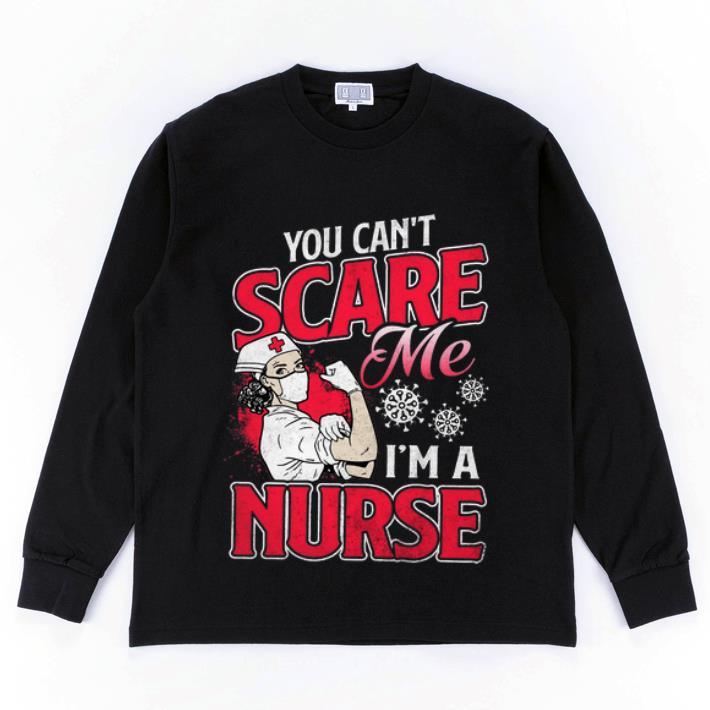 Nice Strong Nurse You Can t Scare Me I m A Nurse Coronavirus shirt 4 - Nice Strong Nurse You Can't Scare Me I'm A Nurse Coronavirus shirt