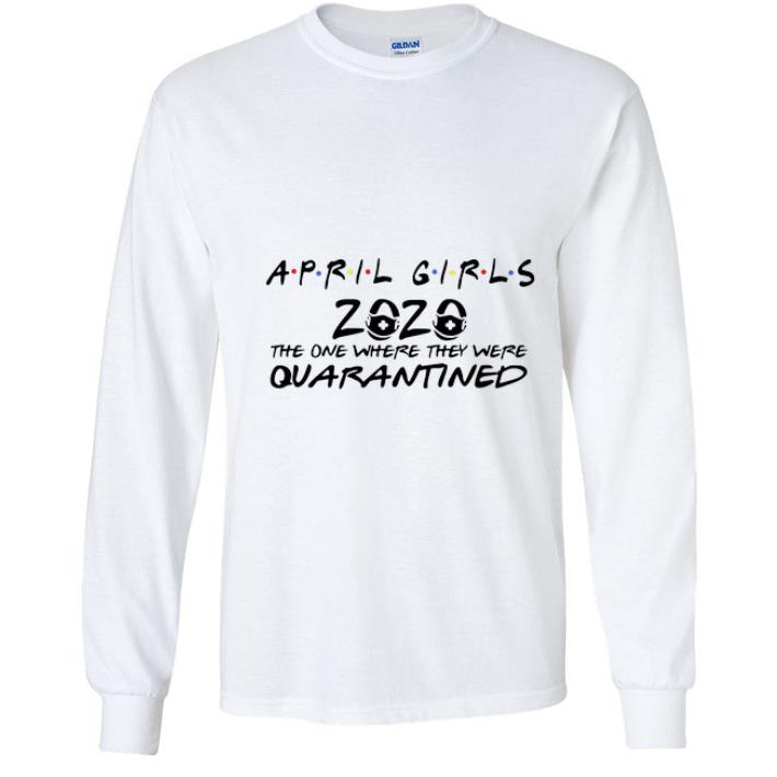 Official April Girls 2020 The One Where They Were Quarantined Covid 19 shirt 4 - Official April Girls 2020 The One Where They Were Quarantined Covid-19 shirt