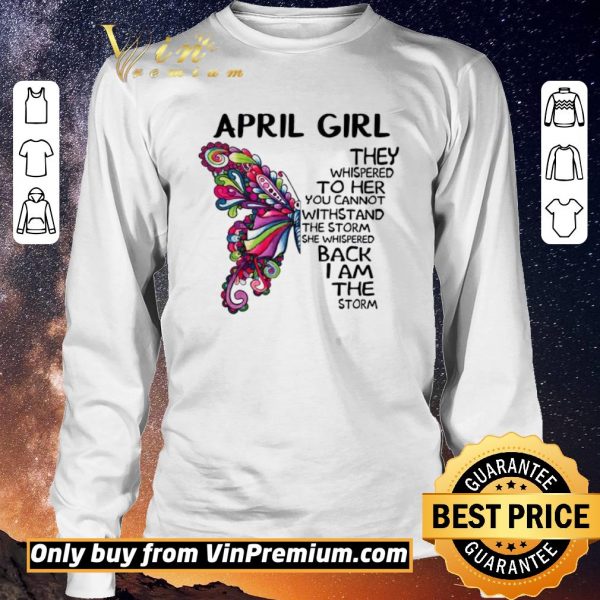 Official April girl Butterfly the whispered to her you cannot withstand shirt sweater