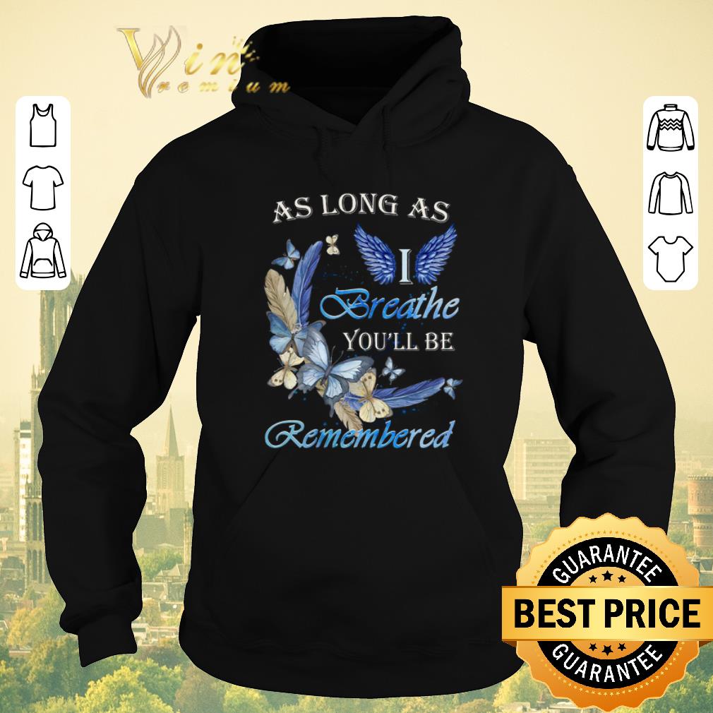 Official Butterfly As Long As I Angle Breathe You ll Be Remembered shirt sweater 4 - Official Butterfly As Long As I Angle Breathe You'll Be Remembered shirt sweater