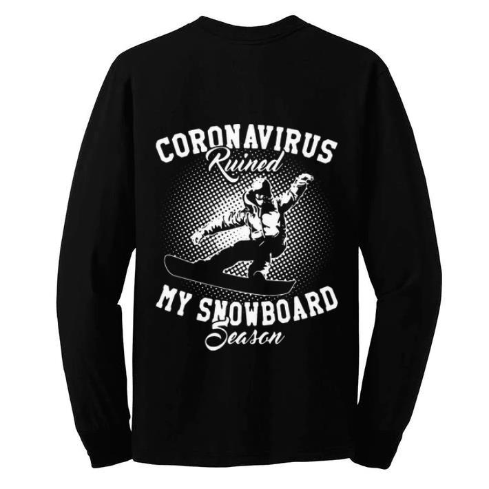 Official Coronavirus Ruined My Snowboard Season Covid 19 shirt 4 - Official Coronavirus Ruined My Snowboard Season Covid-19 shirt