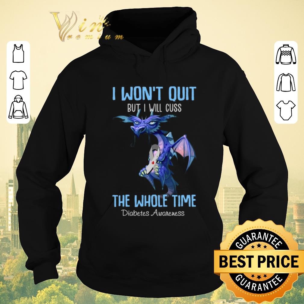 Official Dragon I Won't Quit But I Will Cuss The Whole Time Diabetes Awareness shirt sweater Official Dragon I Won t Quit But I Will Cuss The Whole Time Diabetes Awareness shirt sweater 4 - Official Dragon I Won't Quit But I Will Cuss The Whole Time Diabetes Awareness shirt sweater