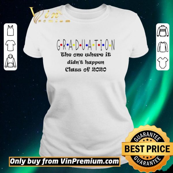Official Graduation The One Where It Didn’t Happen Class of 2020 shirt sweater