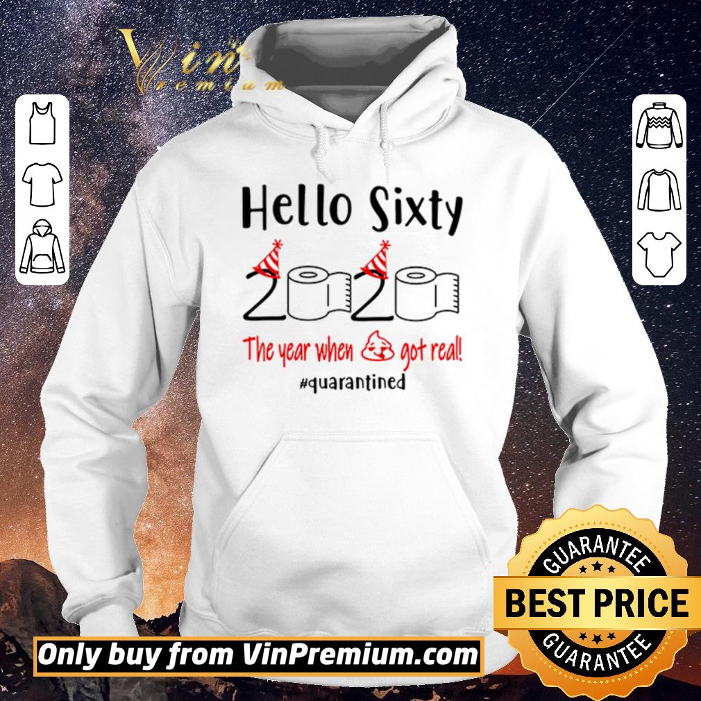 Official Hello sixty 2020 the year when shit got real quarantined shirt sweater 4 - Official Hello sixty 2020 the year when shit got real #quarantined shirt sweater