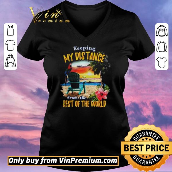 Official Keeping my distance from the rest of the world shirt sweater