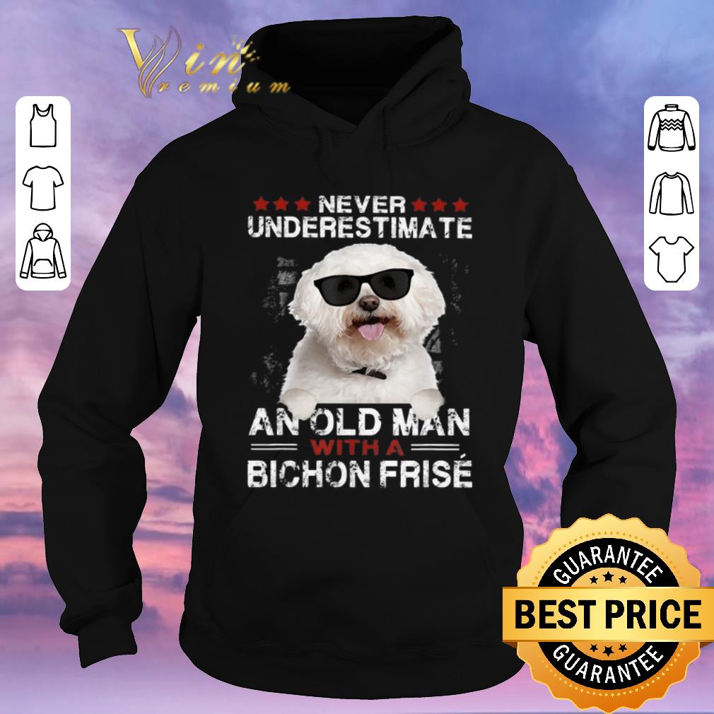 Official Never Underestimate An Old Man With A Bichon Frise shirt sweater 4 - Official Never Underestimate An Old Man With A Bichon Frise shirt sweater