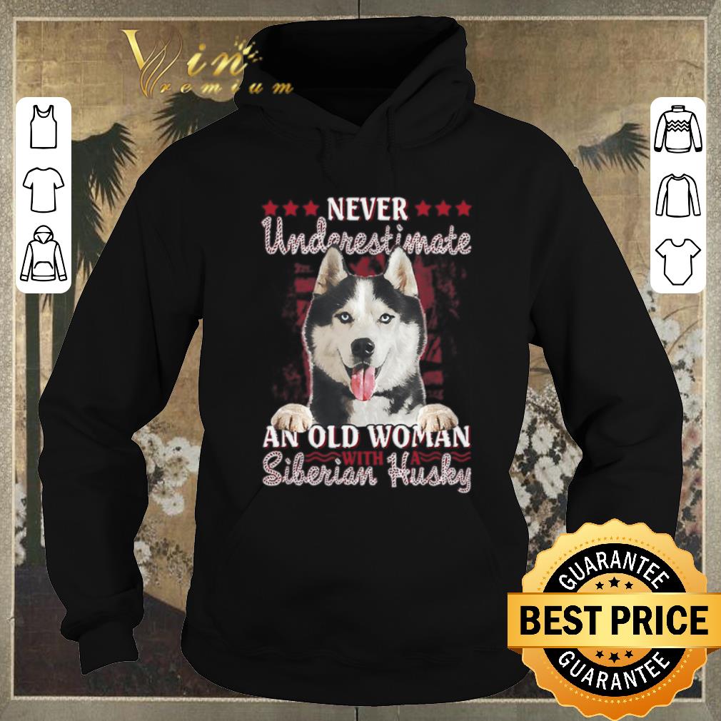 Official Never Underestimate An Old Woman Siberian Husky shirt sweater 4 - Official Never Underestimate An Old Woman Siberian Husky shirt sweater