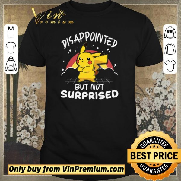 Official Pikachu Pokemon Disappointed But Not Surprised shirt sweater