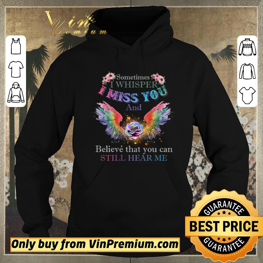 Official Rose Sometimes I Whisper I Miss You And Believe That You Can Still Hear Me shirt sweater 4 - Official Rose Sometimes I Whisper I Miss You And Believe That You Can Still Hear Me shirt sweater