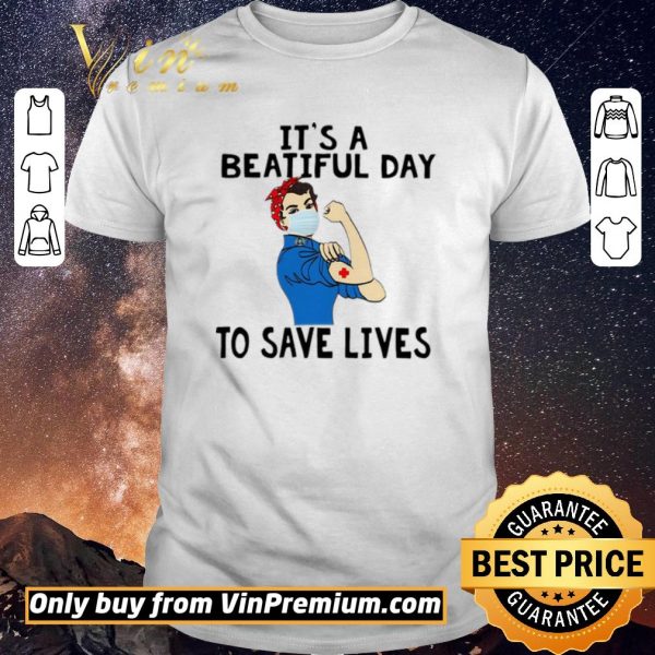 Official Strong woman nurse Its a beautiful day to save lives shirt sweater
