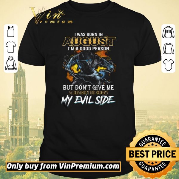Official Wolves I Was Born In August I'm A Good Person But Don't Give Me shirt sweater