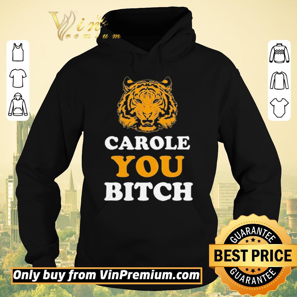 Original Carole You Bitch Tiger Joe Exotic King shirt sweater 4 - Original Carole You Bitch Tiger Joe Exotic King shirt sweater