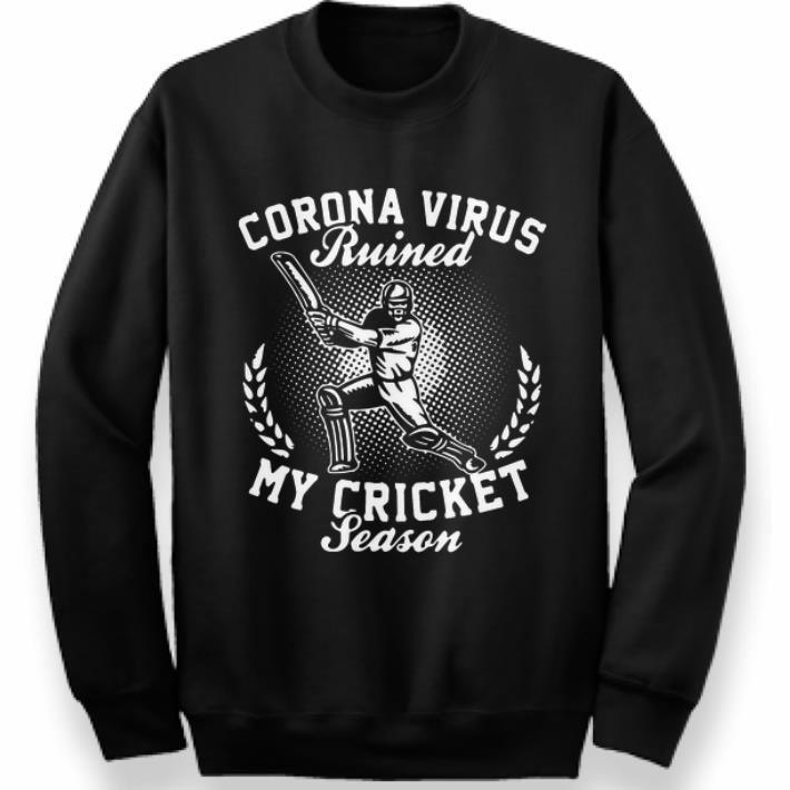 Original Corona Virus Ruined My Cricket Season Covid 19 shirt 4 - Original Corona Virus Ruined My Cricket Season Covid-19 shirt
